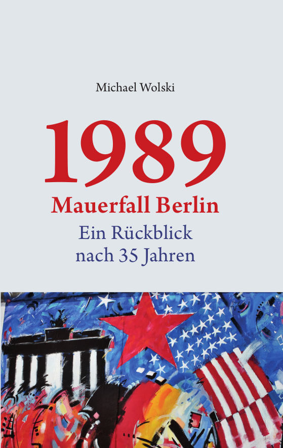 Der Autor Michael Wolski präsentiert überraschende Antworten zum Berliner Mauerfall